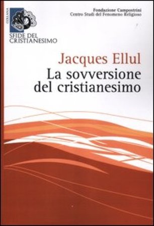 La sovversione del cristianesimo Jacques Ellul