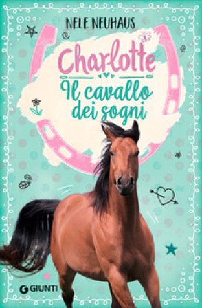 Il cavallo dei sogni. Charlotte. Vol. 1 Nele Neuhaus