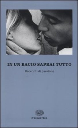 In un bacio saprai tutto. Racconti di passione NA
