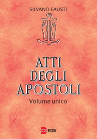 Atti degli apostoli. Volume unico Silvano Fausti