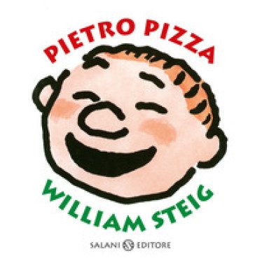 Pietro Pizza. Ediz. a colori William Steig