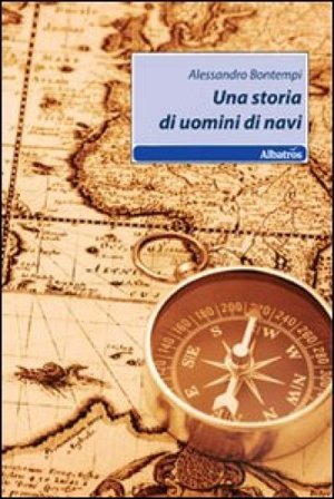 Una storia di uomini di navi Alessandro Bontempi