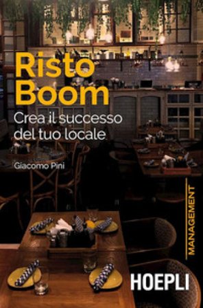Risto Boom. Crea il successo del tuo locale Giacomo Pini