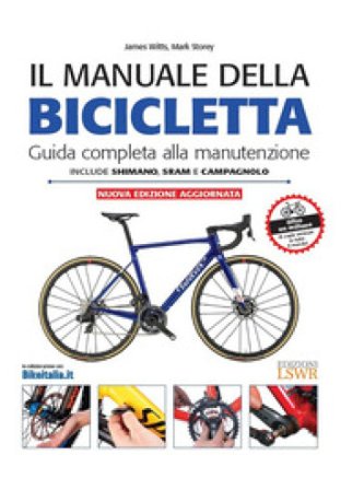 Il manuale della bicicletta. Guida completa alla manutenzione James Witts