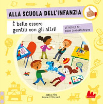 Alla scuola dell'infanzia. Le regole del buon comportamento. Ediz. a colori Radka Píro