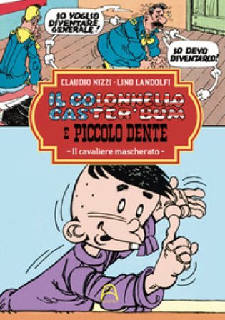 Il colonnello Caster'Bum e Piccolo Dente. Vol. 5: Il cavaliere mascherato