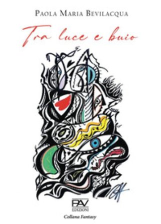 Tra luce e buio Paola Maria Bevilacqua