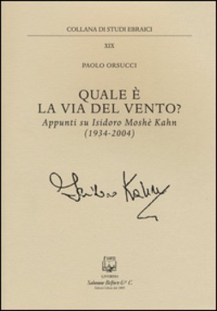 Quale è la via del vento? Appunti su Isidoro Moshe Kahn (1934-2004) Paolo Orsucci