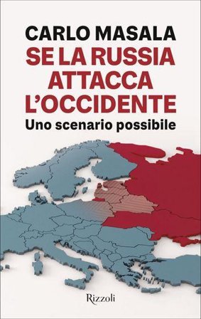 Se la Russia attacca l'Occidente. Uno scenario possibile Carlo Masala