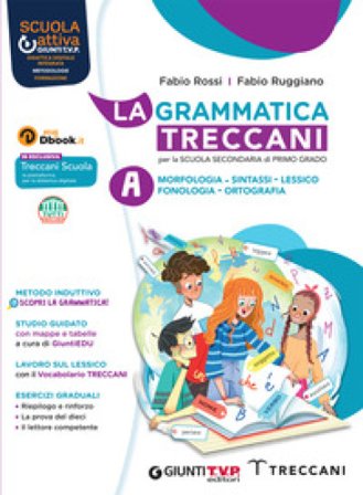La grammatica Treccani. Con Esercizi. Per la Scuola media. Con e-book. Con espansione online. Vol. A-B: Morfologia-Comunicazione Fabio Rossi