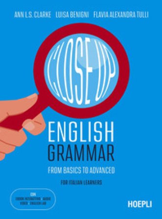 Close up. English grammar. From basics to advanced. For Italian learners. Con Contenuto digitale (fornito elettronicamente) Ann Louise Shou Clarke