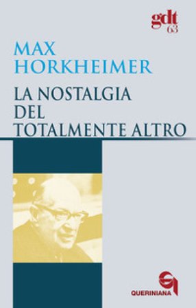 La nostalgia del totalmente altro Max Horkheimer