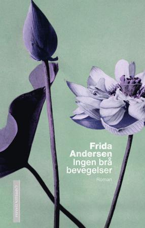 Ingen brå bevegelser - Bok av Frida Andersen - Hardback