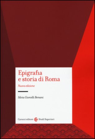 Epigrafia e storia di Roma Silvia Giorcelli Bersani