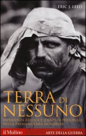 Terra di nessuno. Esperienza bellica e identità personale nella prima guerra mondiale. Eric J. Leed