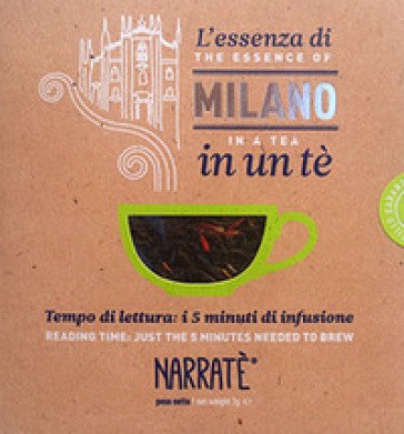 L'essenza di Milano in un tè. Tempo di lettura: i 5 minuti di infusione-The essence of Milano in a tea. Reading time: just the 5 minutes needed to 