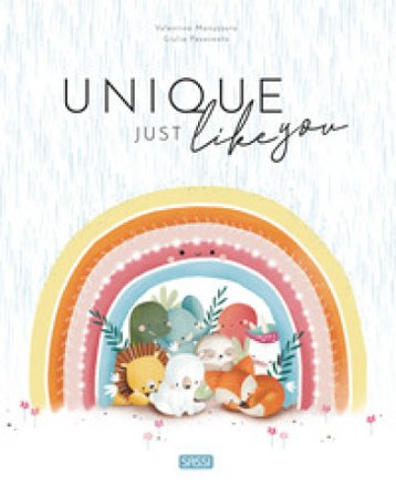 Unique just like you. Ediz. a colori Giulia Pesavento