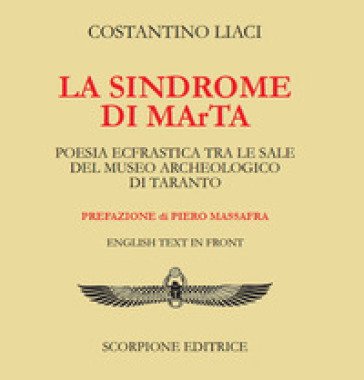 La sindrome di MaRta. Poesia ecfrastica tra le sale del Museo Archeologico di Taranto. Testo inglese a fronte. Ediz. bilingue Costantino Liaci