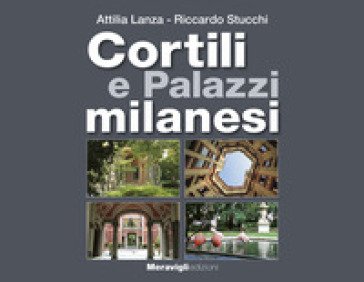 Cortili e palazzi milanesi Attilia Lanza