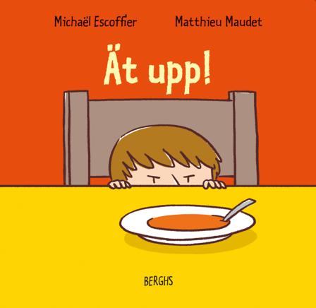 Ät upp! - Bok av Michaël Escoffier - Inbunden