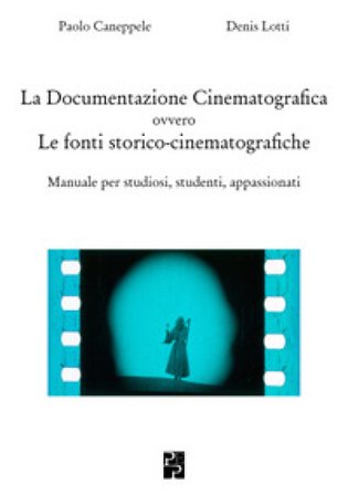 Documentazione Cinematografica ovvero Le fonti storico-cinematografiche Paolo Caneppele