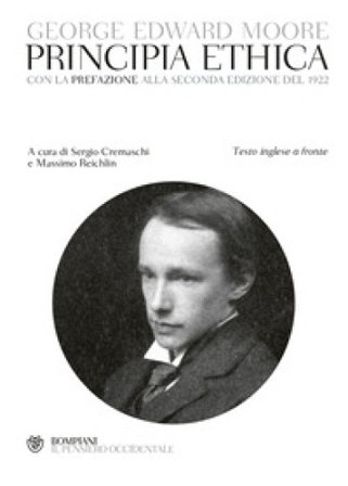 Principia ethica. Con la prefazione alla seconda edizione del 1922 George Edward Moore