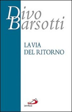 La via del ritorno Divo Barsotti
