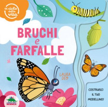 Bruchi e farfalle. Il ciclo della vita. Ediz. a colori Laura Deo