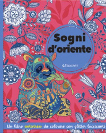 Sogni d'Oriente. Ediz. illustrata