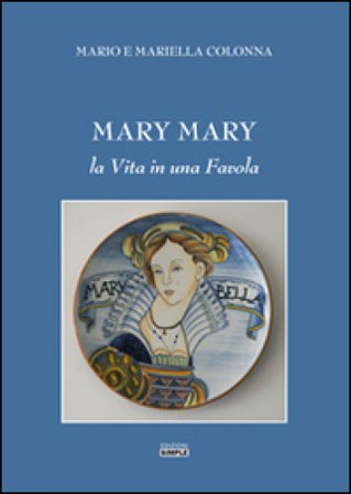 Mary Mary. La vita in una favola Mariella Colonna