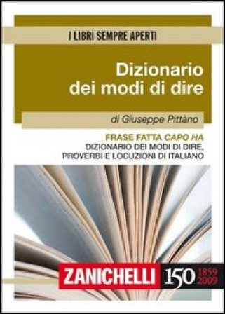 Frase fatta capo ha. Dizionario dei modi di dire, proverbi e locuzioni di italiano Giuseppe Pittàno