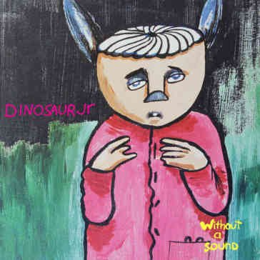 Without a sound Dinosaur Jr.