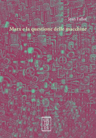 Marx e la questione delle macchine Jean Fallot