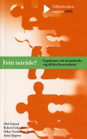 Fritt inträde? : Ungdomars och invandrades väg till det första arbetet - Bok av Robert Erikson, Olof Åslund, m.fl. - Häfte