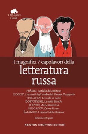 I magnifici 7 capolavori della letteratura russa: La figlia del capitano-I racconti degli arabeschi-Il naso-Il cappotto-Un nido di nobili-Le notti 