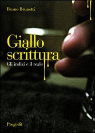 Giallo scrittura. Gli indizi e il reale Bruno Brunetti