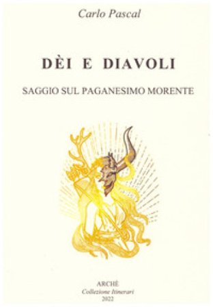 Dèi e diavoli. Saggio sul paganesimo morente Carlo Pascal