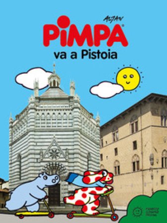 Pimpa va a Pistoia. Ediz. a colori Francesco Tullio Altan