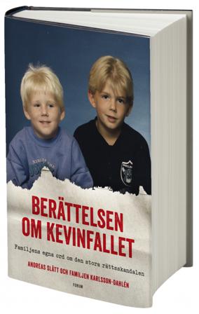 Berättelsen om Kevinfallet : familjens egna ord om den stora rättsskandalen - Bok av Andreas Slätt & Familjen Karlsson-Dahlén - Inbunden