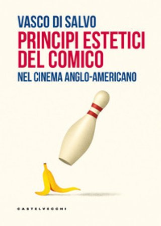 Principi estetici del comico. Nel cinema anglo-americano Vasco Di Salvo