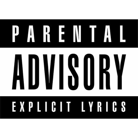 Parental Advisory - Explicit Lyrics