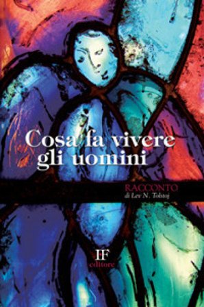 Cosa fa vivere gli uomini Lev Nikolaevic Tolstoj