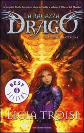 L'ultima battaglia. La ragazza drago. Vol. 5 Licia Troisi