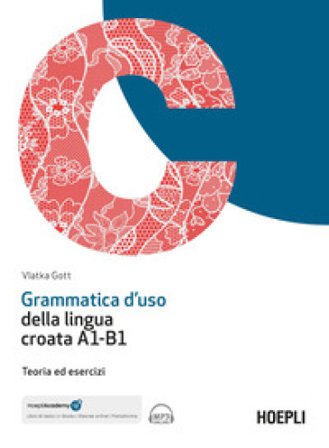 Grammatica d'uso della lingua croata A1-B1. Teoria ed esercizi. Con ebook. Con espansione online. Con File audio online Vlatka Gott