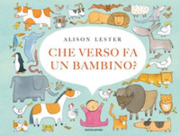 Che verso fa un bambino? Ediz. a colori Alison Lester