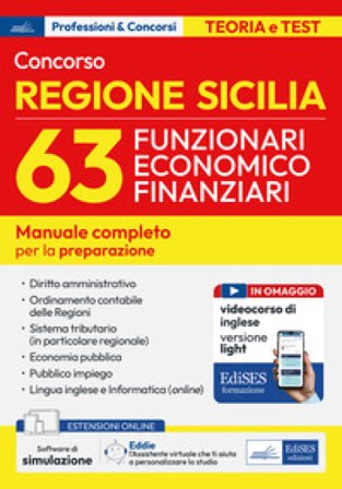 Concorso regione Sicilia 63 Funzionari economico finanziari. Manuale per la preparazione. Con software di simulazione. Con videocorso di inglese