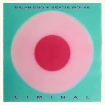 Liminal Eno Brian & Wolfe Be