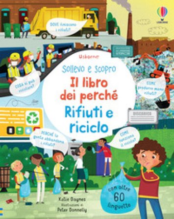 Rifiuti e riciclo. Il libro dei perché. Ediz. a colori Katie Daynes