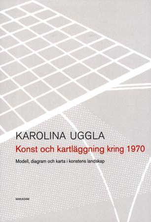 Konst och kartläggning kring 1970 : modell, diagram och karta i konstens landskap - Bok av Karolina Uggla - Danskt band