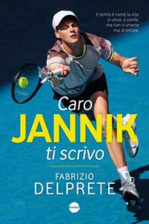Caro Jannik ti scrivo Fabrizio Delprete